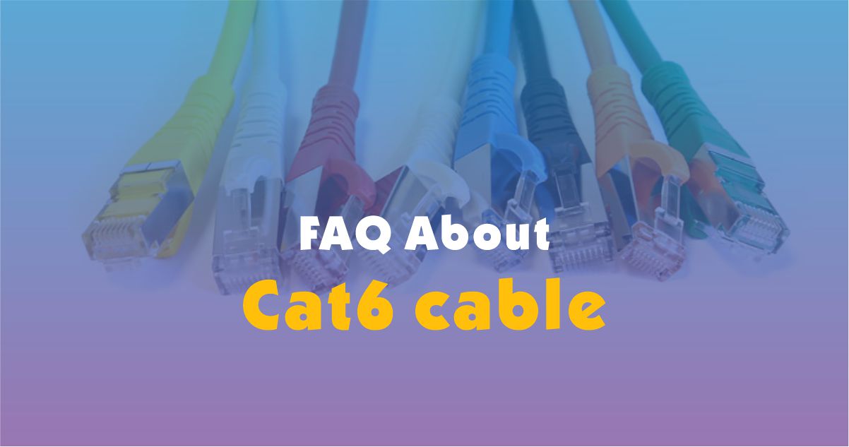 CAT6 FAQ - Perguntas frequentes sobre o cabo Cat6